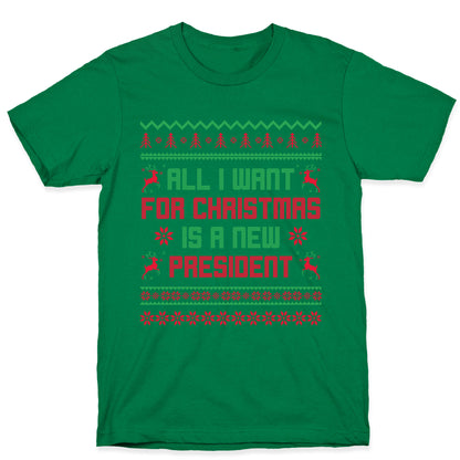 All I Want for Christmas is a New President T-Shirt