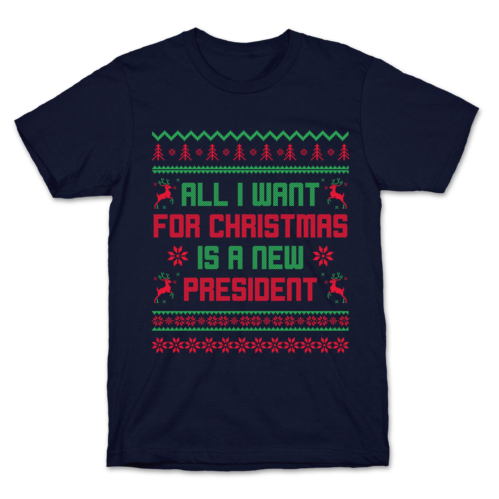 All I Want for Christmas is a New President T-Shirt