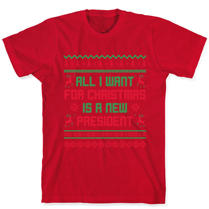 All I Want for Christmas is a New President T-Shirt