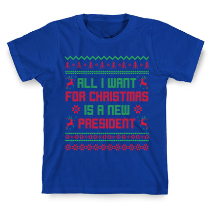 All I Want for Christmas is a New President T-Shirt