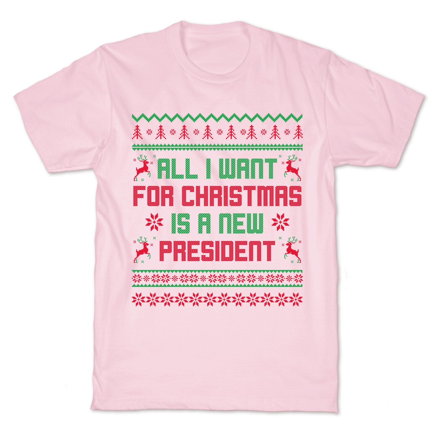 All I Want for Christmas is a New President T-Shirt