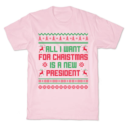 All I Want for Christmas is a New President T-Shirt