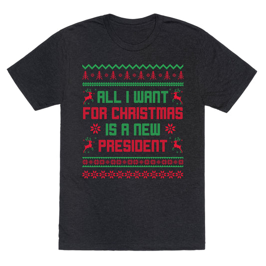 All I Want for Christmas is a New President Unisex Triblend Tee