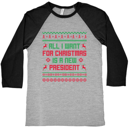 All I Want for Christmas is a New President Baseball Tee