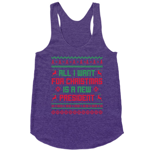 All I Want for Christmas is a New President Racerback Tank