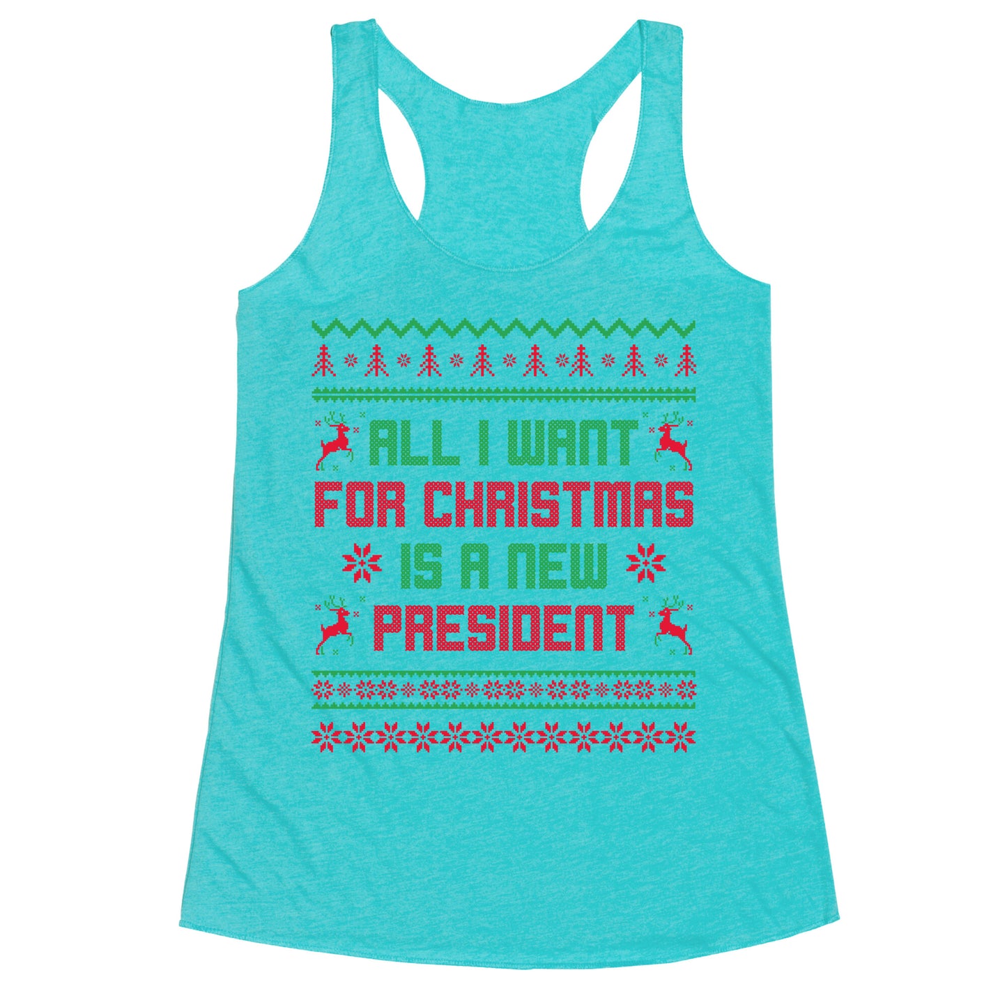All I Want for Christmas is a New President Racerback Tank