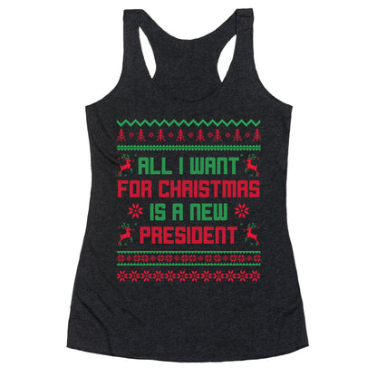 All I Want for Christmas is a New President Racerback Tank