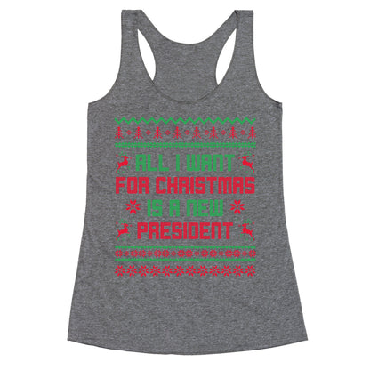 All I Want for Christmas is a New President Racerback Tank