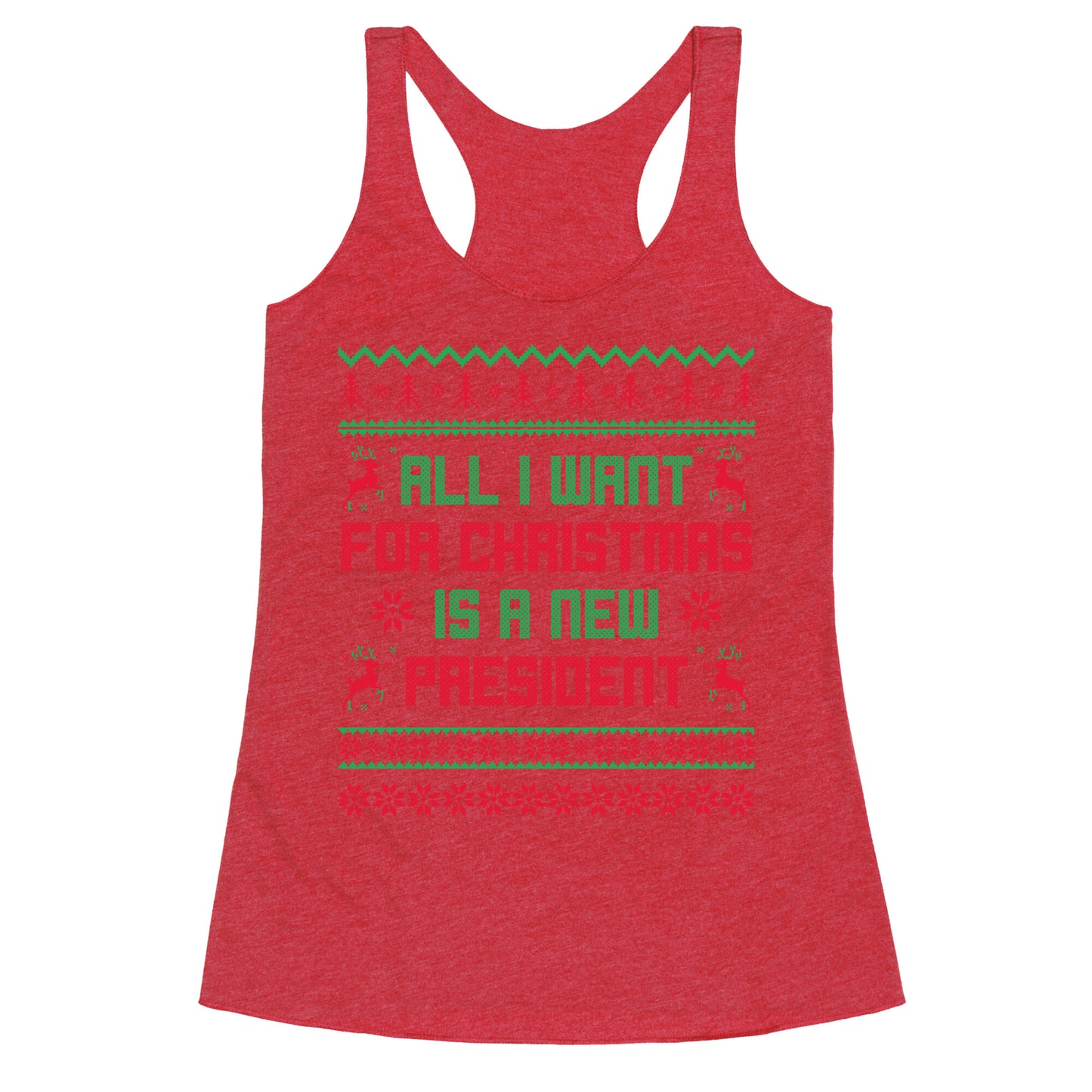 All I Want for Christmas is a New President Racerback Tank