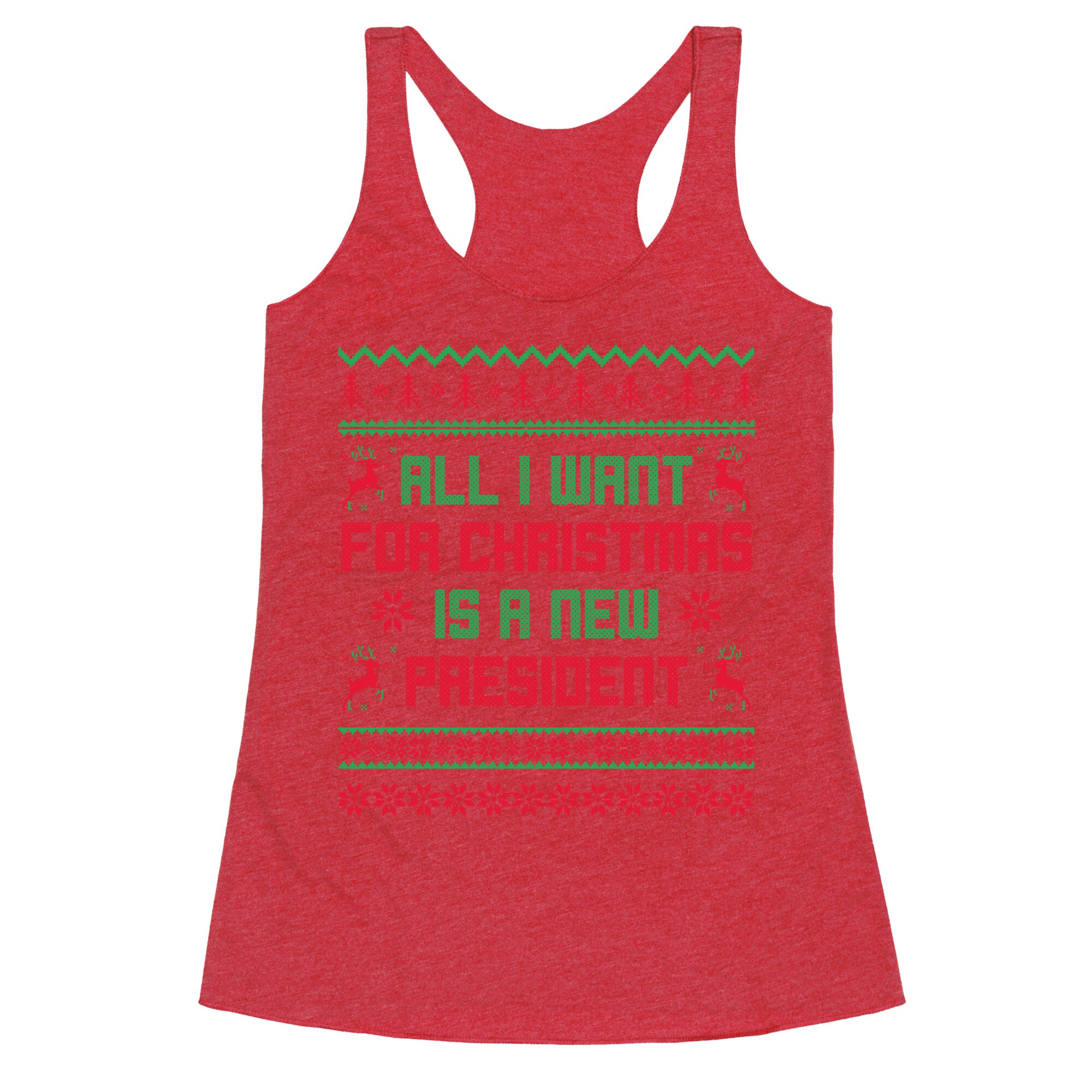All I Want for Christmas is a New President Racerback Tank