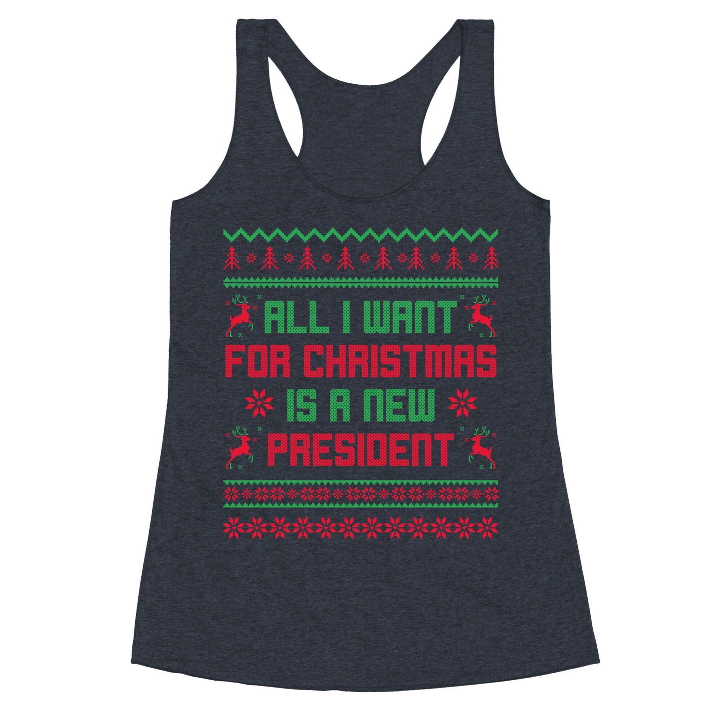 All I Want for Christmas is a New President Racerback Tank