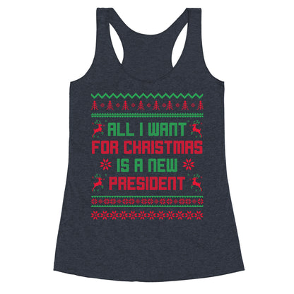All I Want for Christmas is a New President Racerback Tank