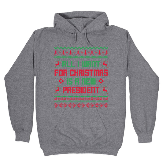 All I Want for Christmas is a New President Hoodie