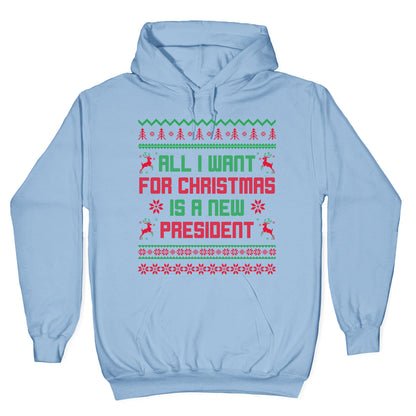 All I Want for Christmas is a New President Hoodie