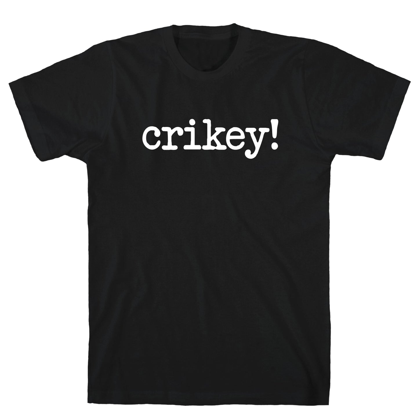 Crikey! T-Shirt