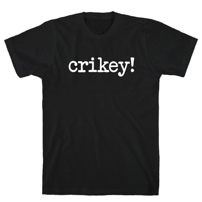 Crikey! T-Shirt