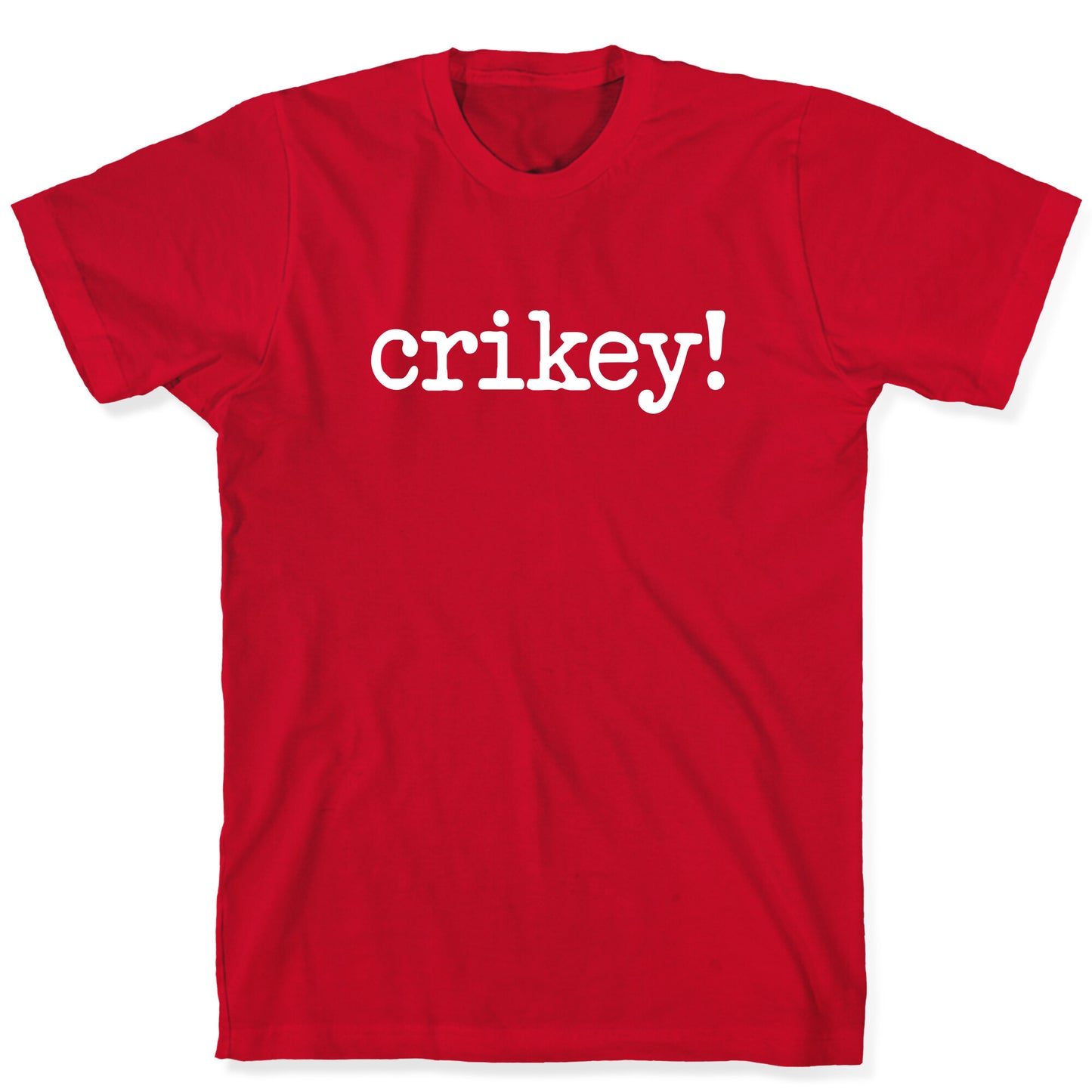 Crikey! T-Shirt