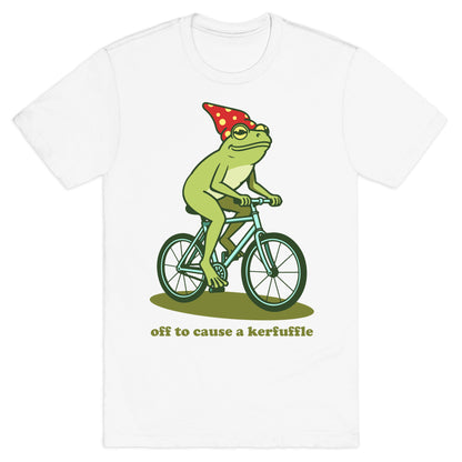 Off to Cause a Kerfuffle T-Shirt