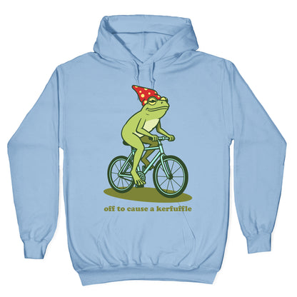 Off to Cause a Kerfuffle Hoodie