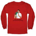 I dont drink, just drugs for me thanks Longsleeve Tee