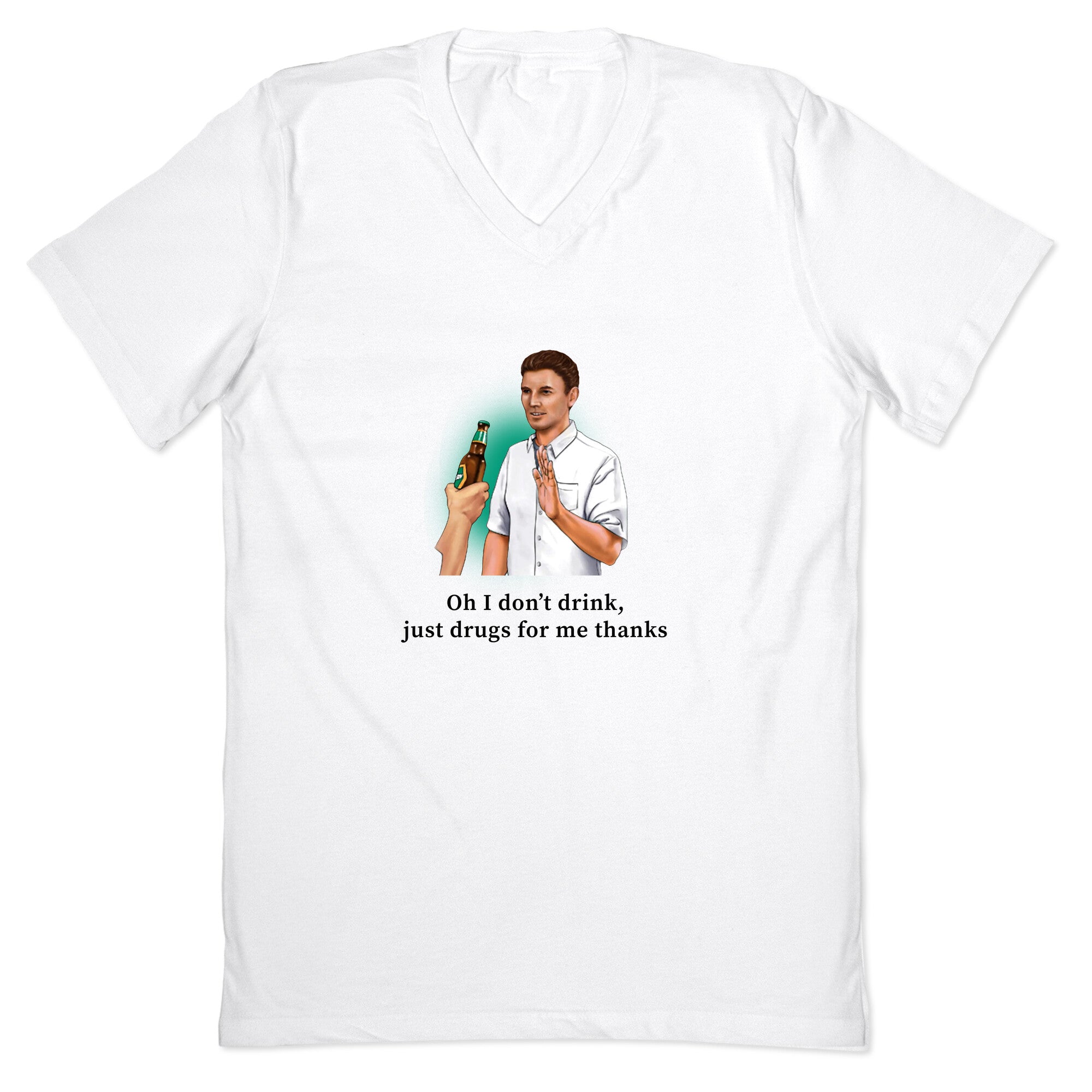 I dont drink, just drugs for me thanks V-Neck