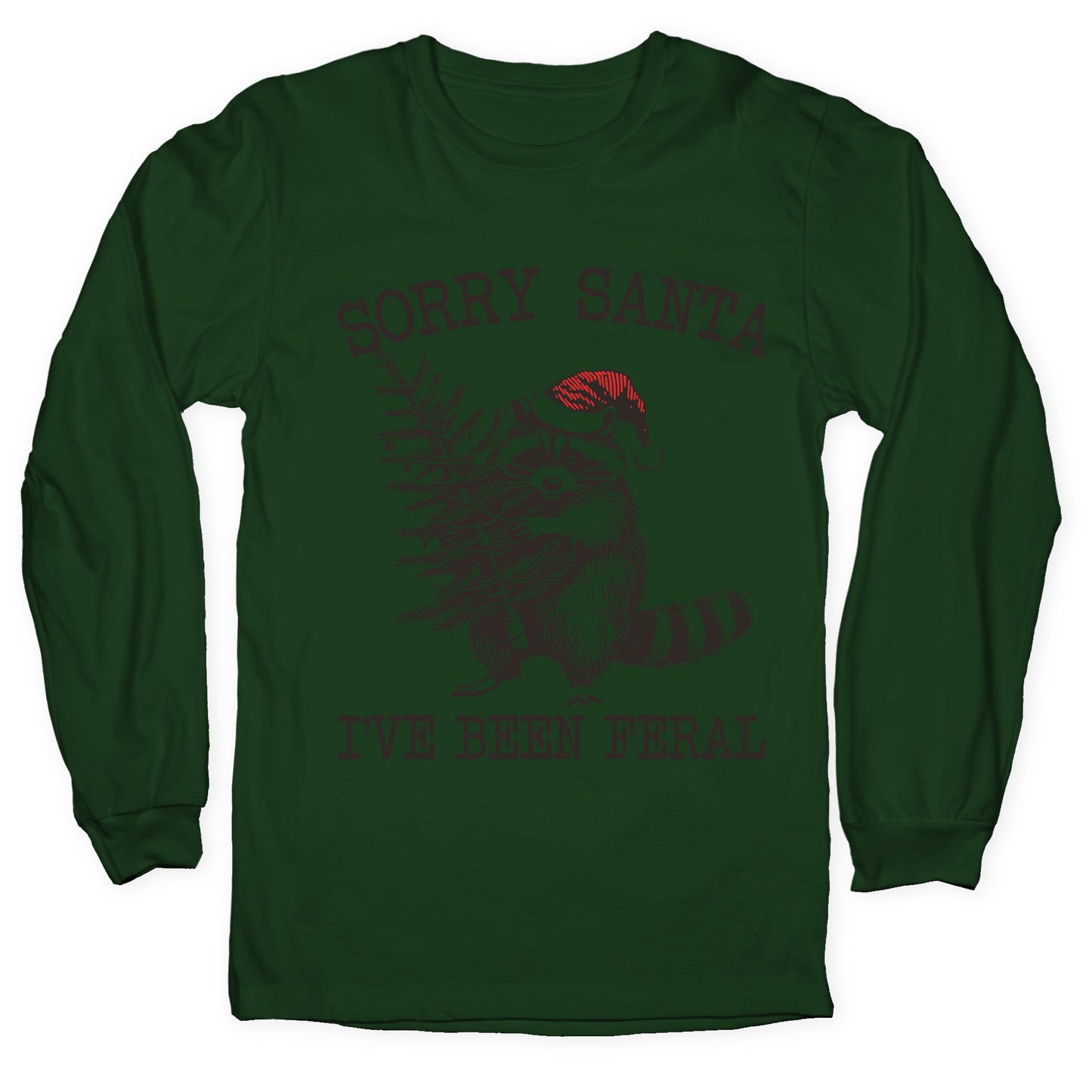 Sorry Santa, Ive Been Feral Longsleeve Tee