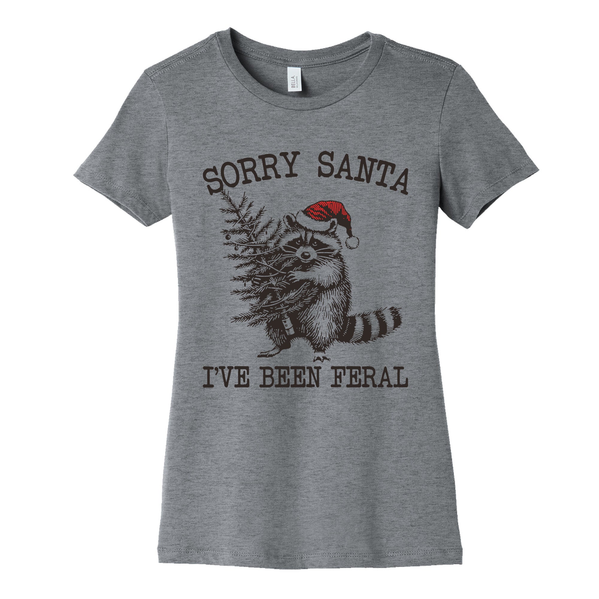 Sorry Santa, Ive Been Feral Womens Cotton Tee