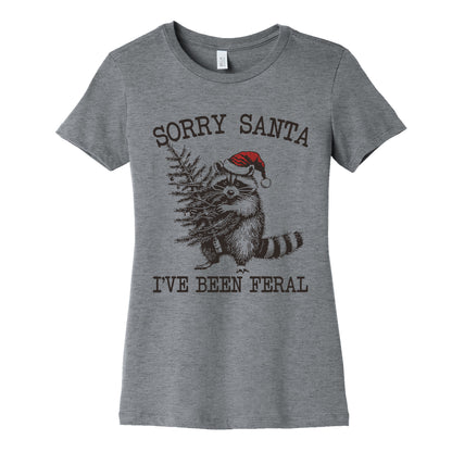 Sorry Santa, Ive Been Feral Womens Cotton Tee