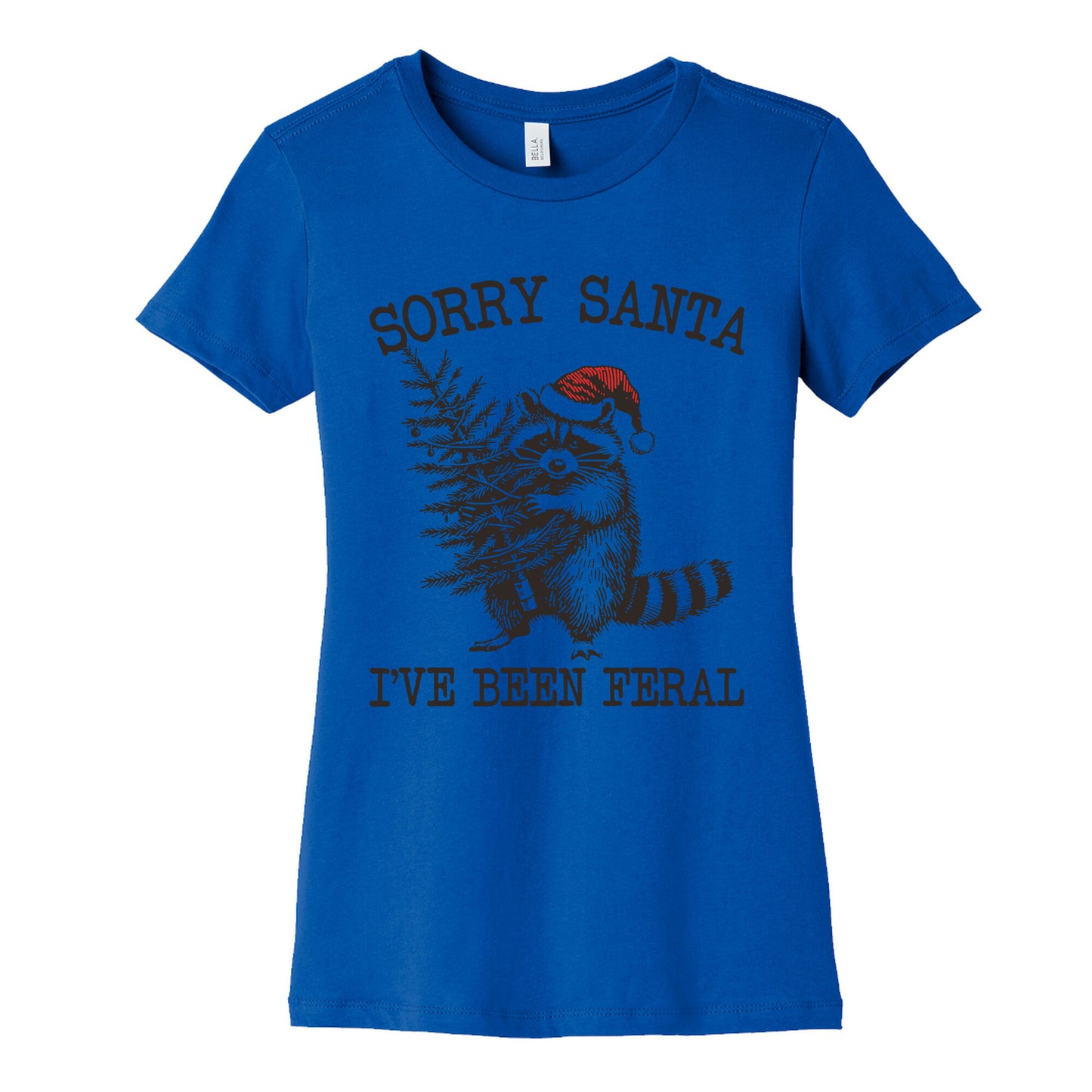 Sorry Santa, Ive Been Feral Womens Cotton Tee