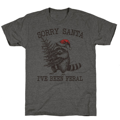 Sorry Santa, Ive Been Feral Unisex Triblend Tee