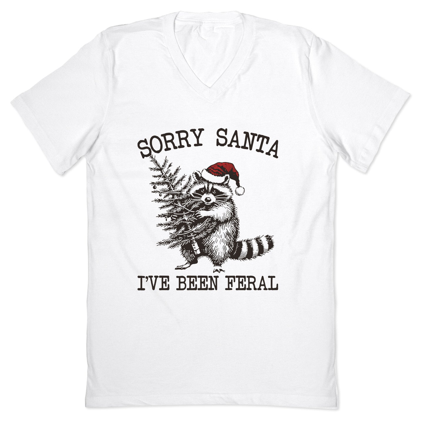 Sorry Santa, Ive Been Feral V-Neck