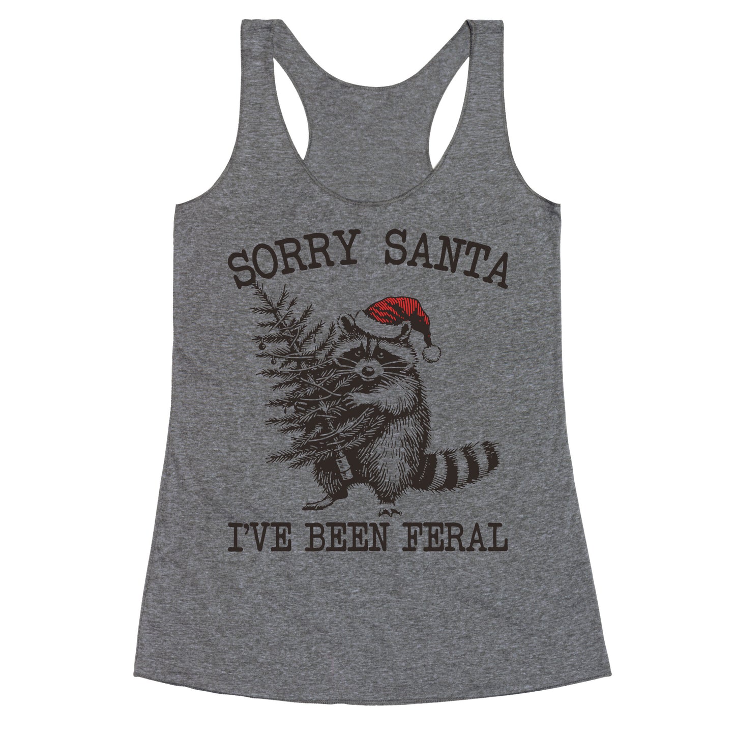 Sorry Santa, Ive Been Feral Racerback Tank