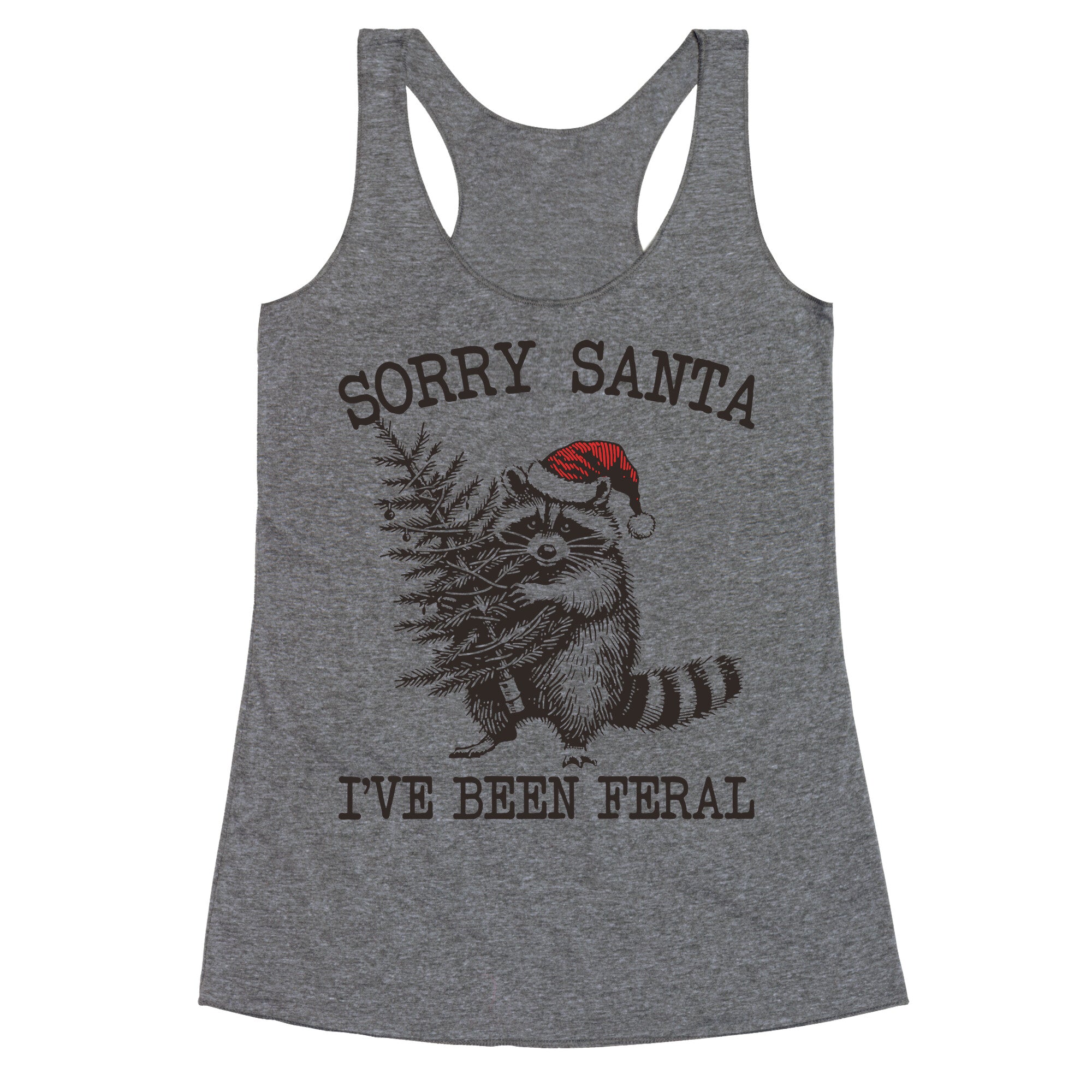 Sorry Santa, Ive Been Feral Racerback Tank