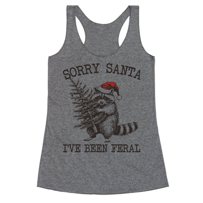 Sorry Santa, Ive Been Feral Racerback Tank