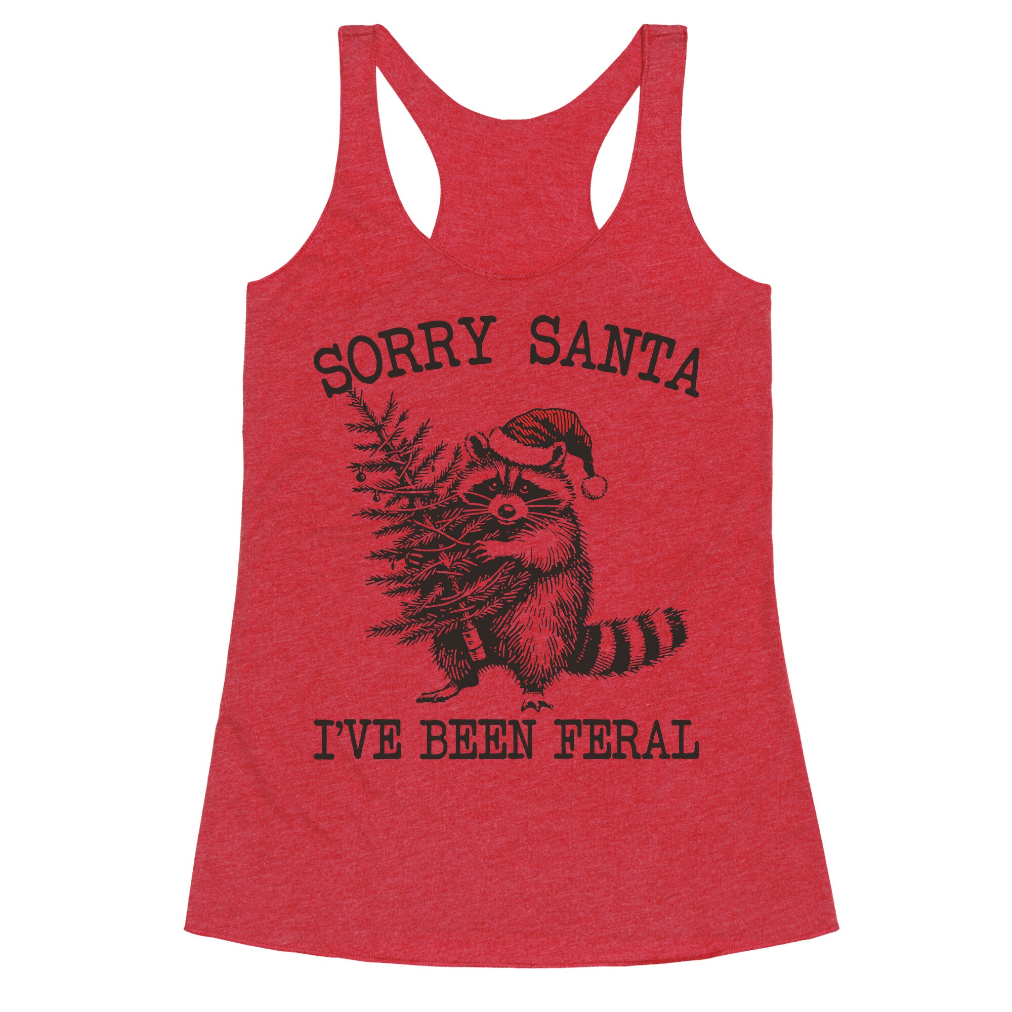 Sorry Santa, Ive Been Feral Racerback Tank
