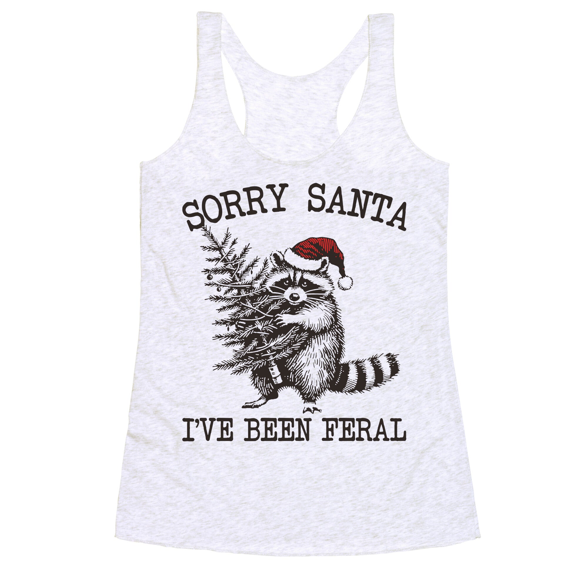 Sorry Santa, Ive Been Feral Racerback Tank