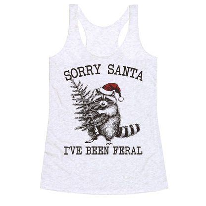 Sorry Santa, Ive Been Feral Racerback Tank