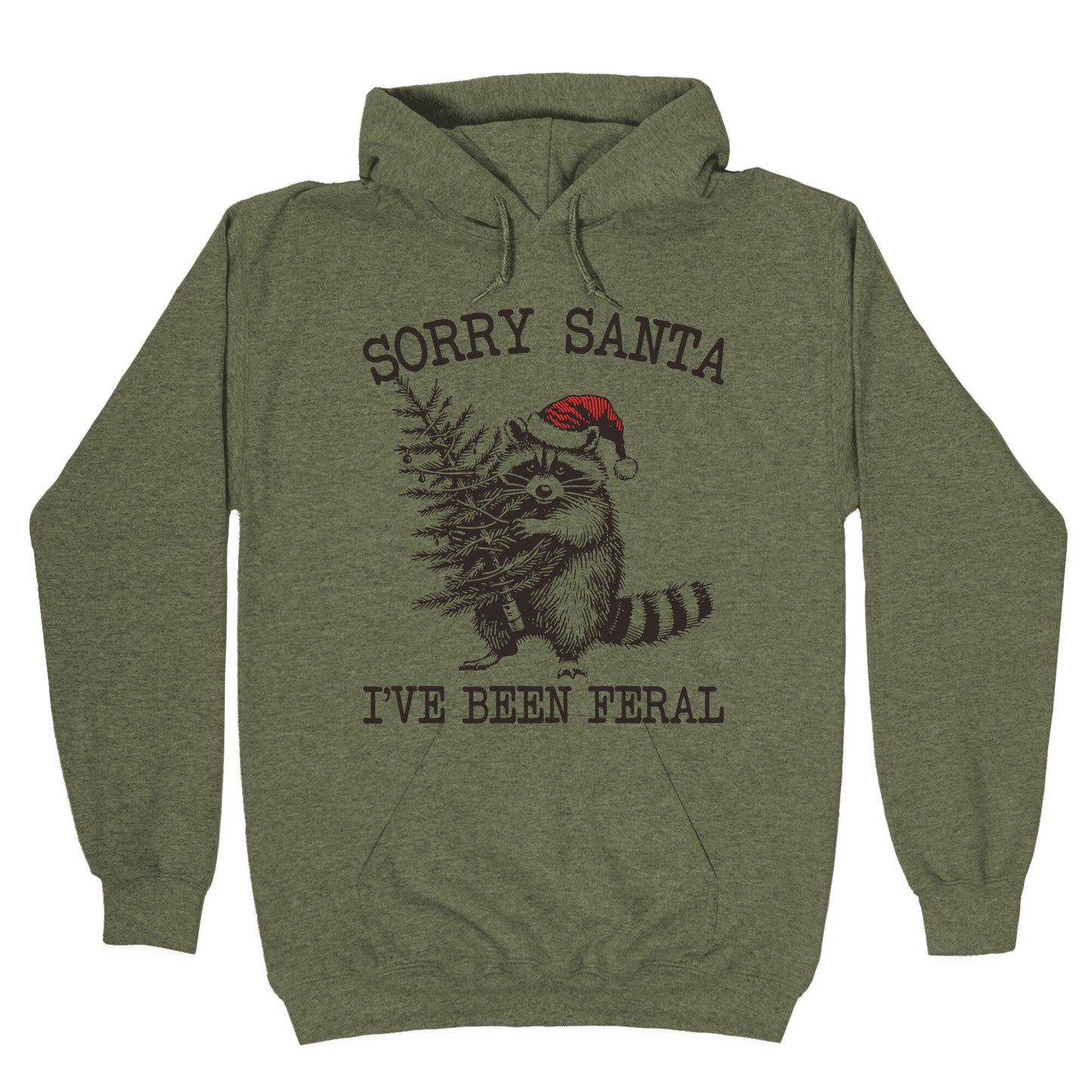Sorry Santa, Ive Been Feral Hoodie