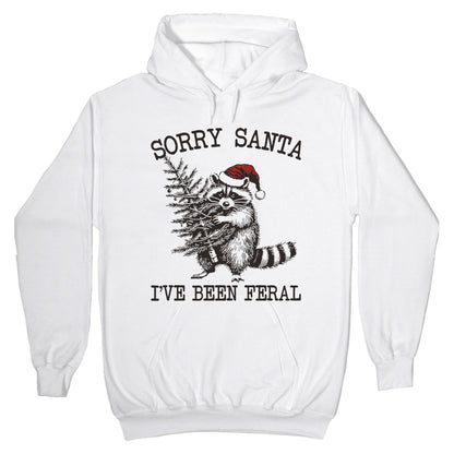 Sorry Santa, Ive Been Feral Hoodie