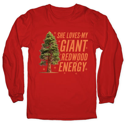 He Loves My Showgirl Style, She Loves my Redwood Tree Longsleeve Tee