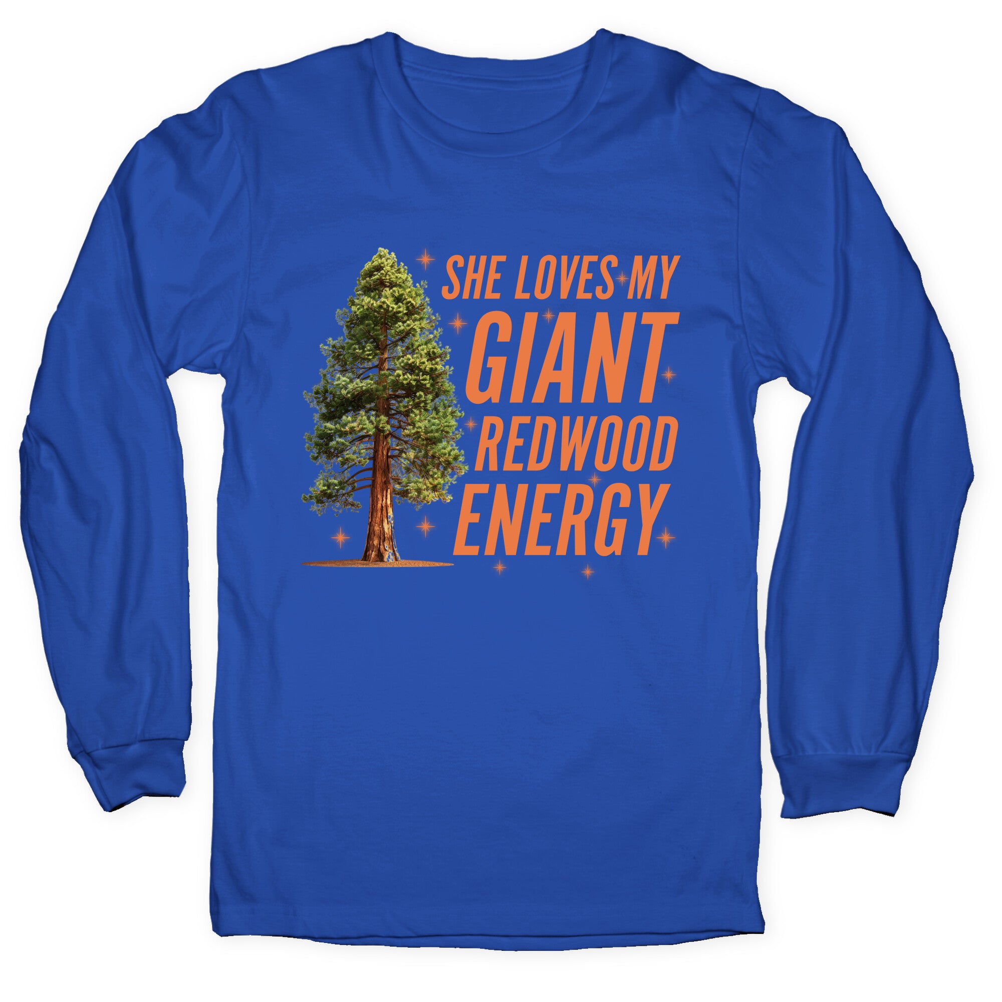 He Loves My Showgirl Style, She Loves my Redwood Tree Longsleeve Tee