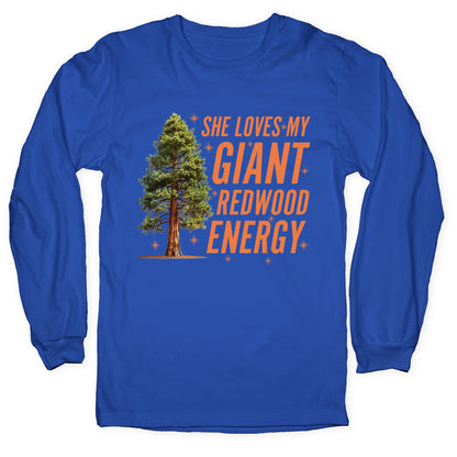 He Loves My Showgirl Style, She Loves my Redwood Tree Longsleeve Tee