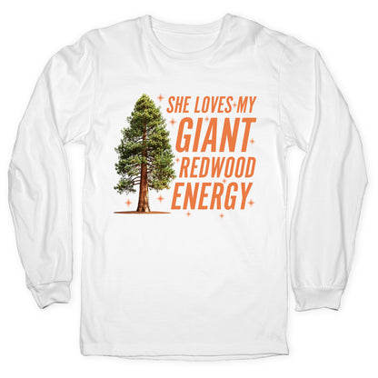 He Loves My Showgirl Style, She Loves my Redwood Tree Longsleeve Tee