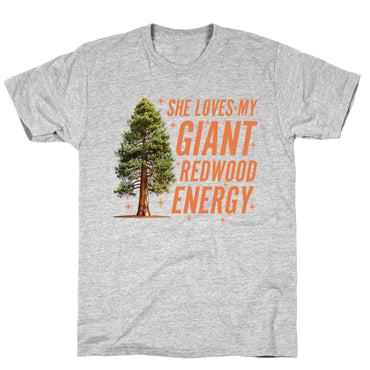 He Loves My Showgirl Style, She Loves my Redwood Tree T-Shirt