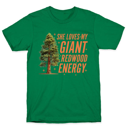 He Loves My Showgirl Style, She Loves my Redwood Tree T-Shirt