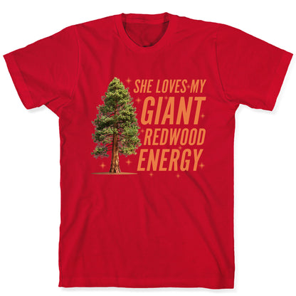 He Loves My Showgirl Style, She Loves my Redwood Tree T-Shirt