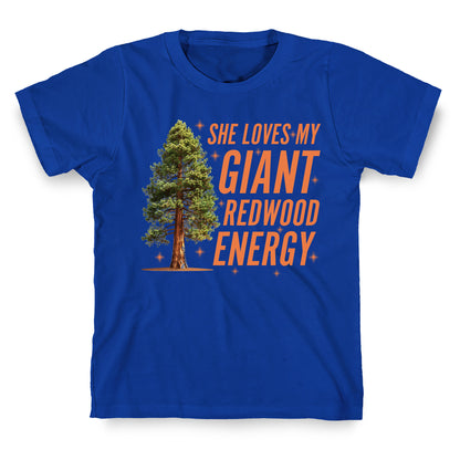 He Loves My Showgirl Style, She Loves my Redwood Tree T-Shirt