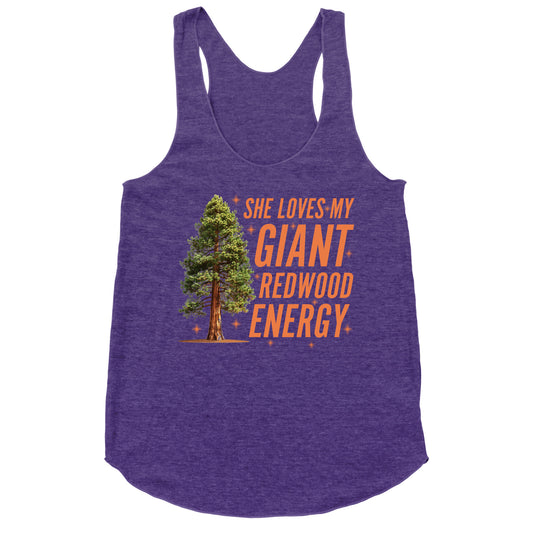 He Loves My Showgirl Style, She Loves my Redwood Tree Racerback Tank