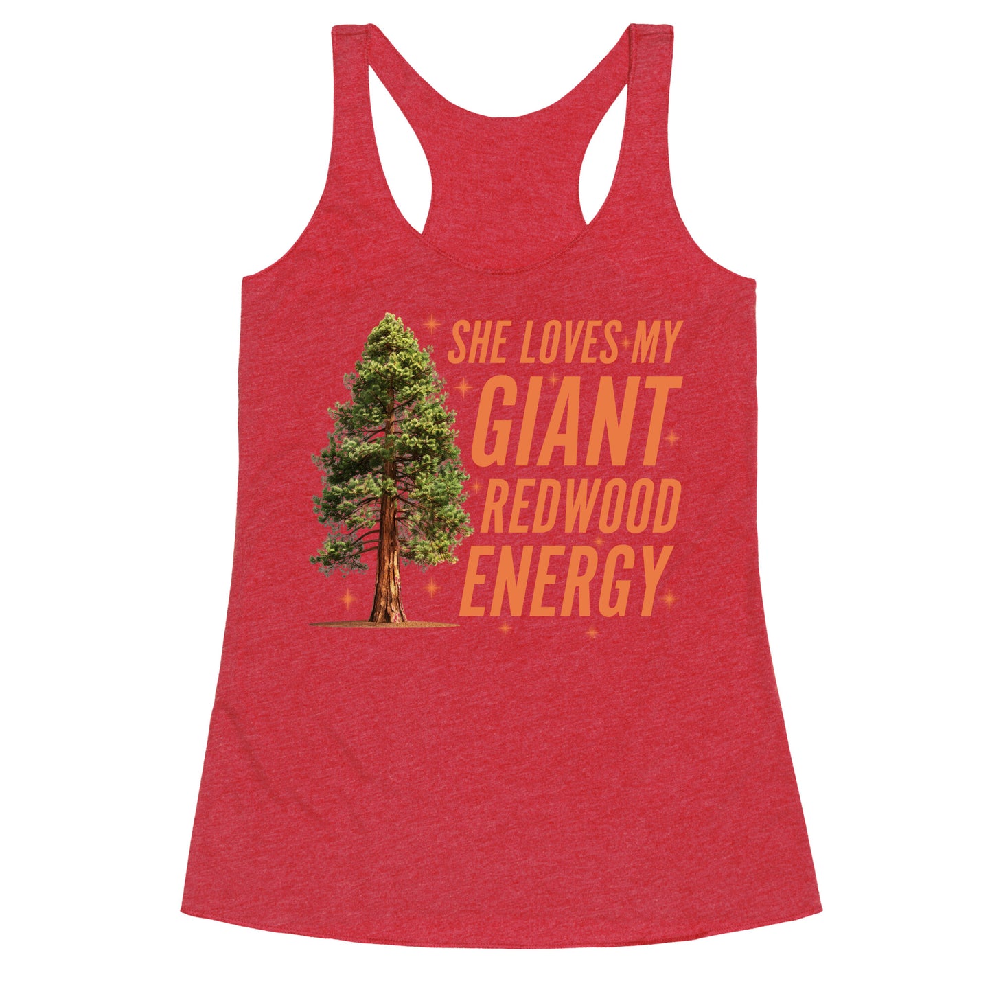 He Loves My Showgirl Style, She Loves my Redwood Tree Racerback Tank