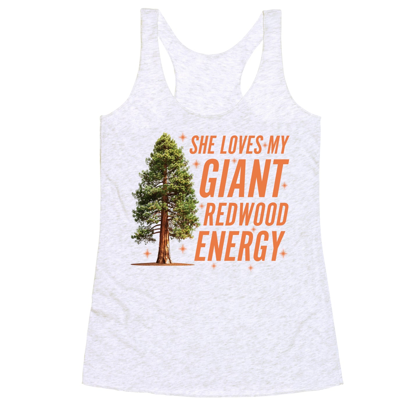He Loves My Showgirl Style, She Loves my Redwood Tree Racerback Tank